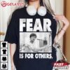 Bruce Lee Fear Is For Others T Shirt (3)