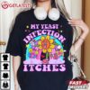 My Yeast Infection Itches Weird Humor Offensive T Shirt (3)