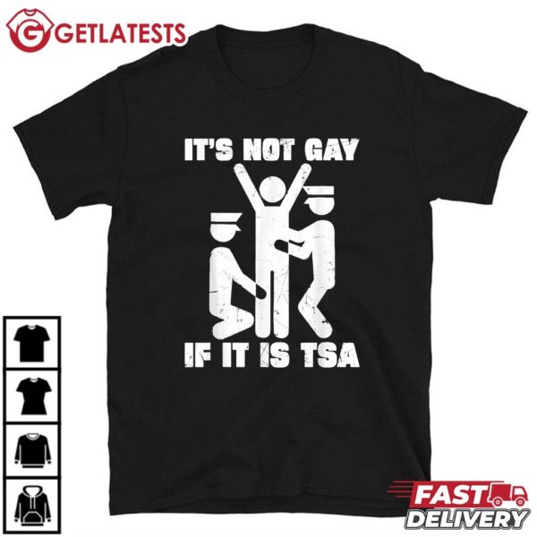 It Is Not Gay If It's TSA Security T Shirt (1)