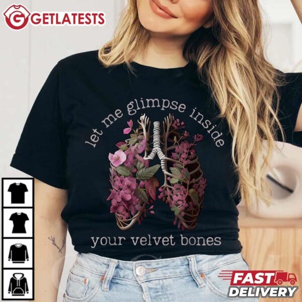 Let Me Glimpse Inside Your Velvet Bones Lung T Shirt (3)