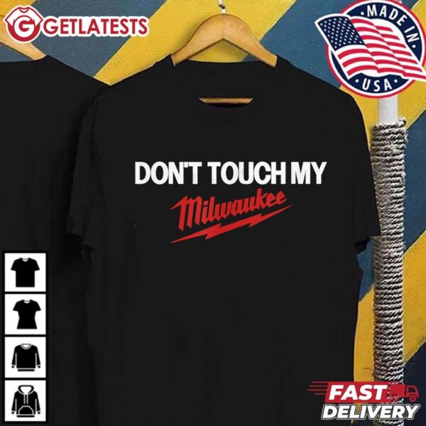 Dont Touch My Milwaukee Tool T Shirt (3)