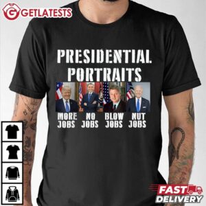 Presidential Portraits Trump More Jobs Obama No Jobs Biden Nut Jobs T Shirt (2)