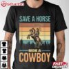 Save A Horse Ride A Cowboy Vintage T Shirt (2)