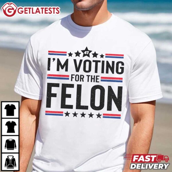 I'm Voting For The Felon Trump 2024 Funny T Shirt (2)