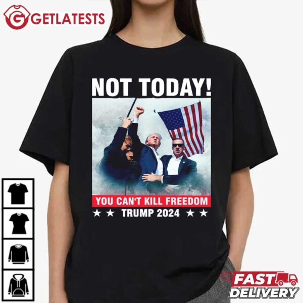 Not Today Trump Assassination Attempt You Cant Kill Freedom T Shirt (2)