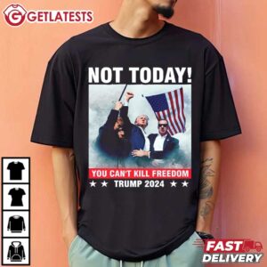 Not Today Trump Assassination Attempt You Cant Kill Freedom T Shirt (3)