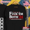 Fuck 'em Both 24 America Can Do Better Than This Political T Shirt (2)