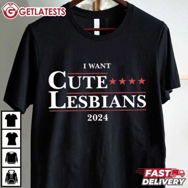 I Want Cute Lesbians 2024 LGBTQ T Shirt (1)