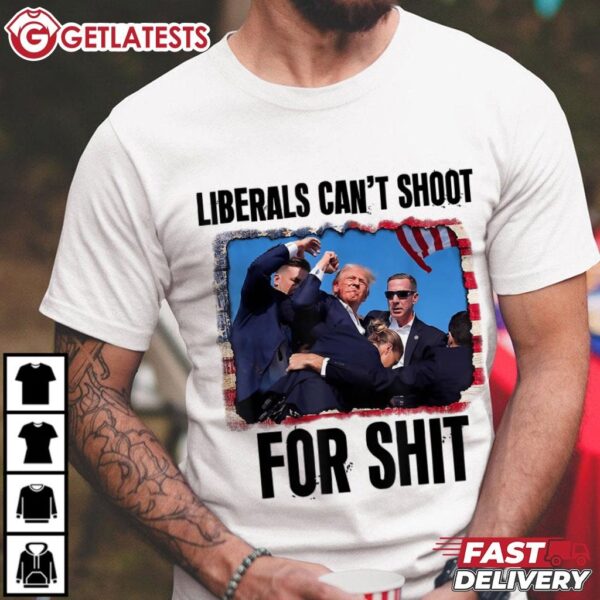 Trump Shooting Liberals Can't Shoot For Shit T Shirt (2)