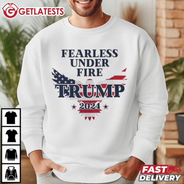 Fearless Under Fire Trump 2024 T Shirt (4)