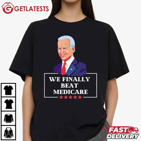 We Finally Beat Medicare Funny Anti Biden T Shirt (1)