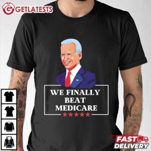 We Finally Beat Medicare Funny Anti Biden T Shirt (4)