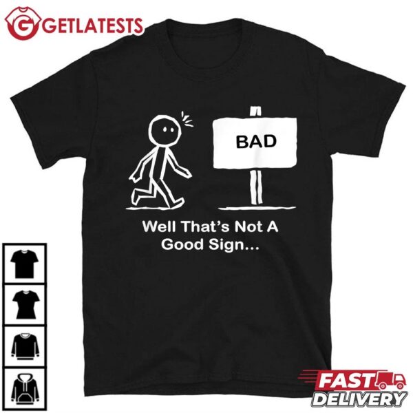 Well Thats Not A Good Sign Funny Stick Figure T Shirt (1)