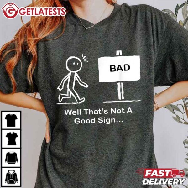 Well Thats Not A Good Sign Funny Stick Figure T Shirt (2)