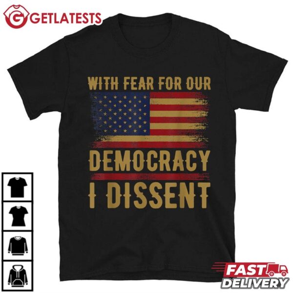 With Fear For Our Democracy I Dissent US Flag T Shirt (1)