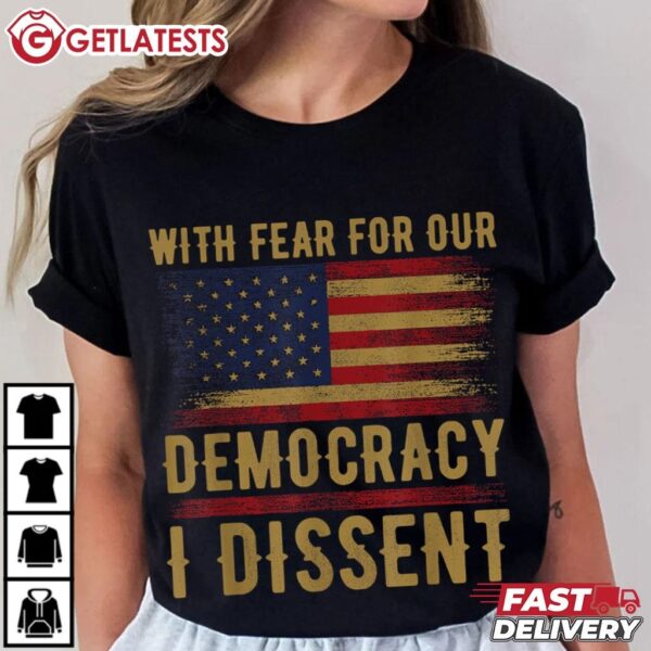 With Fear For Our Democracy I Dissent US Flag T Shirt (3)