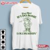 Y'all Mind If I Do Some Lollygagging Funny Cowboy Frog T Shirt (1)