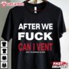 After We Fuck Can I Vent Most Vulnerable Player T Shirt (1)