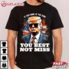 Pro Trump If You Come At the King You Best Not Miss T Shirt (2)