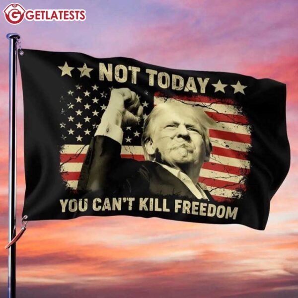 Trump Not Today You Can’t Kill Freedom Assassination Shooting Flag (1)