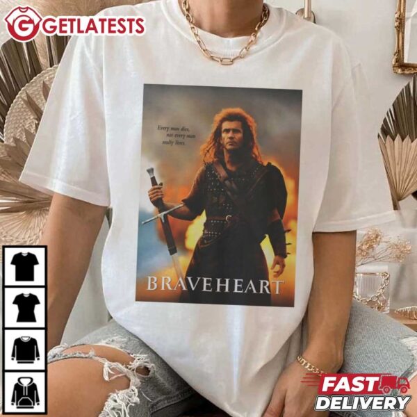 Braveheart every Man Dies not every Man really Lives T Shirt (2)