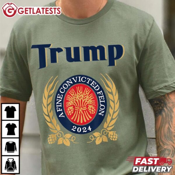 Trump A Fine Convicted Felon 2024 T Shirt (1)