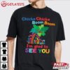 Chicka Chicka Boom Boom I'm Glad To See You T Shirt (1)