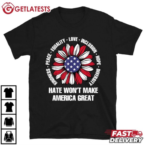 Hate Won't Make America Great T Shirt (2)