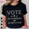 Vote Ones A Prosecutor And The Others A Felon T Shirt (3)