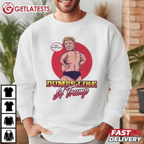 Dumps Like A Trump Funny Donald Trump T Shirt (2)