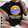 Vote Blue Removes Stubborn Orange Stains Anti Trump T Shirt (3)