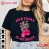 Her Fight Is My Fight Pink Ribbon Breast Cancer Warrior T Shirt (3)