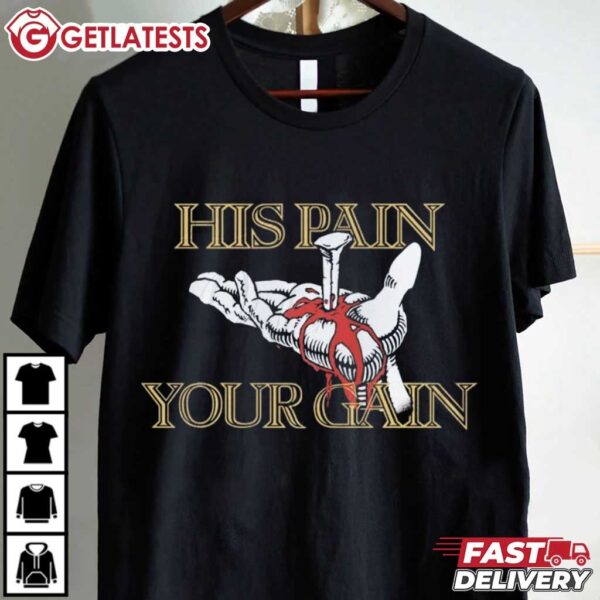 His Pain Your Gain Jesus Pump Cover T Shirt (1)