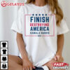 Finish Destroying America Anti Kamala Harris T Shirt (1)