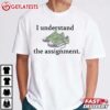 Kamala for President I Understand the Assignment T Shirt (2)