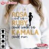 Rosa Sat so Ruby Could Walk so Kamala Could Run T Shirt (2)