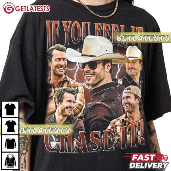 If You Feel It Chase It Glen Powell Twisters T Shirt