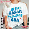 Kamala Harris In My Madam President Era T Shirt (3)