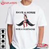 Save A Horse Ride A Mustache Cowgirl El Ray T shirt (2)