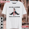 Save A Horse Ride A Mustache Cowgirl El Ray T shirt (3)