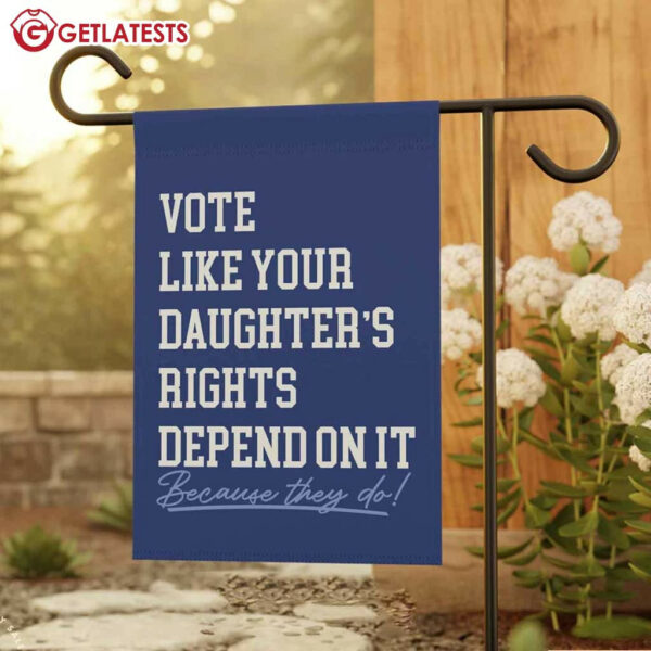 Vote Like Your Daughters Rights Depend On It Kamala Harris Flag