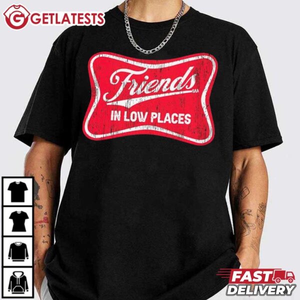 Friends in Low Places T Shirt (2)