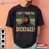 I Ain't Your Pal Dickface Bloodsport Vintage T Shirt (1)