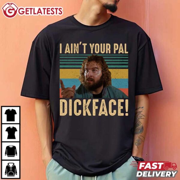 I Ain't Your Pal Dickface Bloodsport Vintage T Shirt (1)