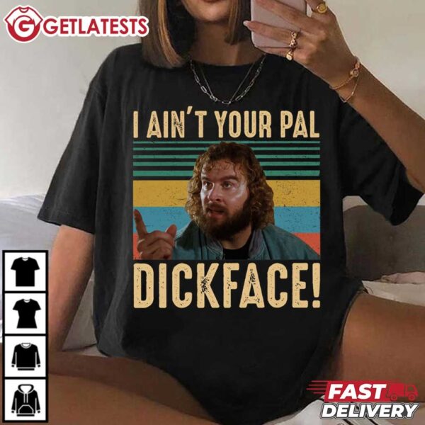 I Ain't Your Pal Dickface Bloodsport Vintage T Shirt (2)