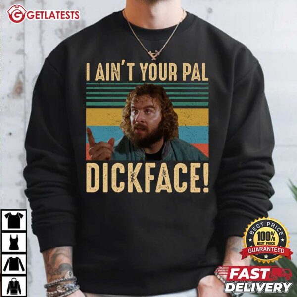 I Ain't Your Pal Dickface Bloodsport Vintage T Shirt (3)