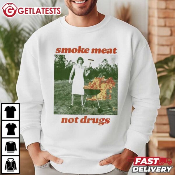 Smoke Meat Not Drugs T Shirt (3)