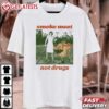 Smoke Meat Not Drugs T Shirt (4)