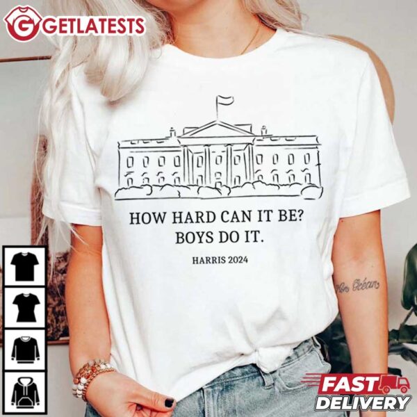 How Hard Can it Be Boys Do it Kamala Harris 2024 T Shirt (2)