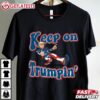 Keep On Trumpin' Trump For President 2024 T Shirt (2)